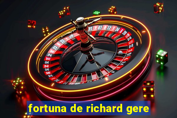 fortuna de richard gere